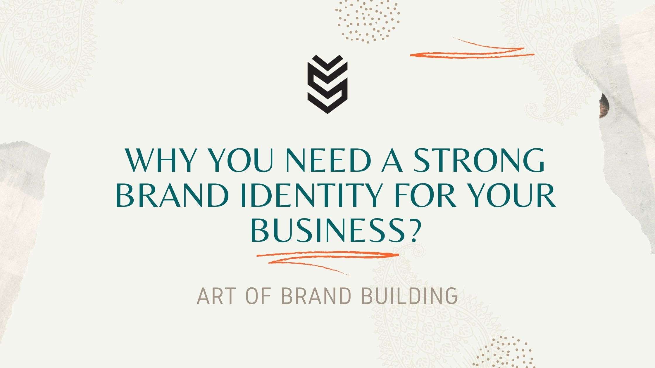 Why You Need A Strong Brand Identity For Your Business?