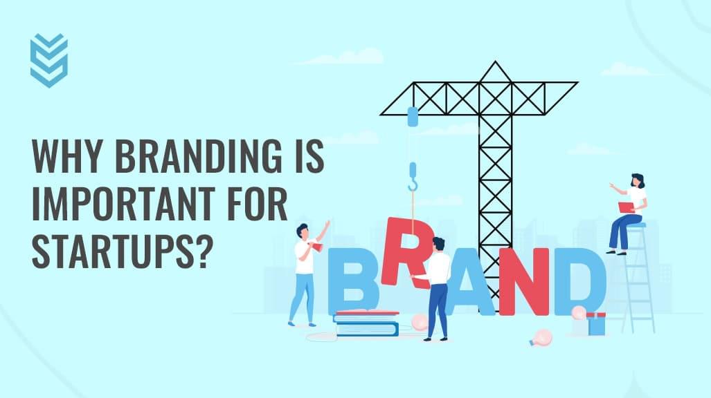 Why Branding Is Important for Startups